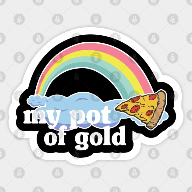 My Pot of Gold Pizza Slice Lover Funny Gift Addict Sticker by Kuehni